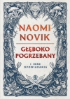 Głęboko pogrzebany i inne opowiadania - Naomi Novik