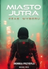 Miasto jutra. Czas wyboru - Monika Przybyła