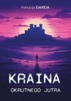 Kraina okrutnego jutra - Patrycja Darda