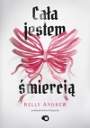 Cała jestem śmiercią - Kelly Andrew