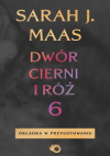 Dwór cierni i róż - Tom 6 Sarah J. Maas