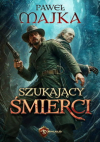 Szukający śmierci - Paweł Majka